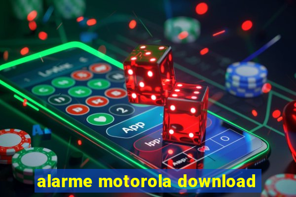 alarme motorola download